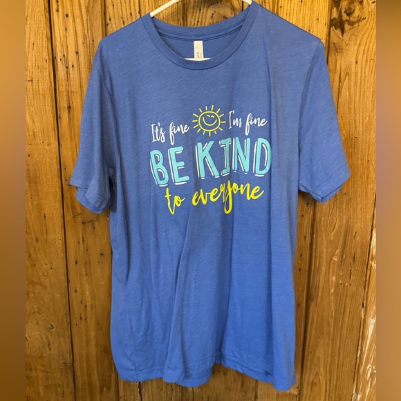Bella Canvas Tops - “It’s Fine, I’m Fine — Be Kind Tee” XL